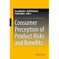 Consumer Perception of Product Risks and Benefits Consumer Perception of Product Risks and Benefits Kindle Hardcover Paperback