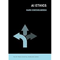 AI Ethics (The MIT Press Essential Knowledge series) AI Ethics (The MIT Press Essential Knowledge series) Kindle Paperback Audible Audiobook Audio CD