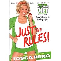 Just the Rules: Tosca's Guide to Eating Right Just the Rules: Tosca's Guide to Eating Right Paperback Kindle