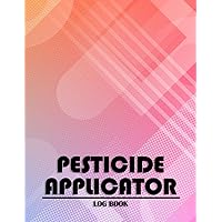 Pesticide applicator log book: Keeping, Insecticide Journal Logbook Book, Pesticide Application Record, | Pesticide Application Record