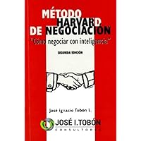 Método Harvard de Negociación.: Cómo Negociar con Inteligencia. (Spanish Edition)