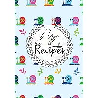 My Recipes: Pretty snail Cover Design, 7 x 10 Blank Recipe Book and Cookbook for Family, 110 pages.