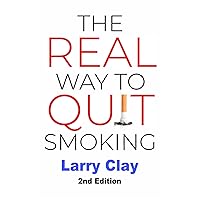The REAL Way to Quit Smoking: Second Edition The REAL Way to Quit Smoking: Second Edition Paperback Kindle