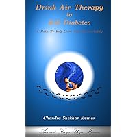 Drink Air Therapy To Kill Diabetes: A Path To Self-Cure And Immortality Drink Air Therapy To Kill Diabetes: A Path To Self-Cure And Immortality Paperback