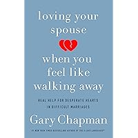 Loving Your Spouse When You Feel Like Walking Away: Real Help for Desperate Hearts in Difficult Marriages Loving Your Spouse When You Feel Like Walking Away: Real Help for Desperate Hearts in Difficult Marriages Audible Audiobook Paperback Kindle Audio CD
