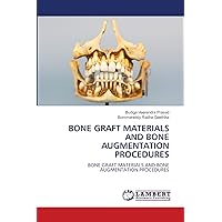 BONE GRAFT MATERIALS AND BONE AUGMENTATION PROCEDURES: BONE GRAFT MATERIALS AND BONEAUGMENTATION PROCEDURES