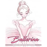 Ballerina Malbuch: Niedliche Ballett-Ausmalbilder Geschenke Zum Geburtstag, Stress Und Angst (German Edition)