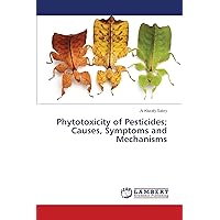 Phytotoxicity of Pesticides; Causes, Symptoms and Mechanisms Phytotoxicity of Pesticides; Causes, Symptoms and Mechanisms Paperback