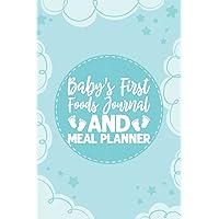Baby's First Foods Journal and Meal Planner: Baby's First Foods Diary & Meal Planner | Weaning Journal for New Mums and Babies | Weaning Journal for ... | 110 Pages , 6x9 , Soft Cover , Matte Finish