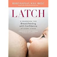 Latch: A Handbook for Breastfeeding with Confidence at Every Stage Latch: A Handbook for Breastfeeding with Confidence at Every Stage Paperback Kindle Audible Audiobook Audio CD