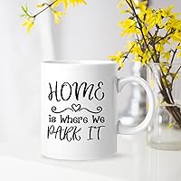 Funny Coffee Tea Cups Home Is Where You Park It For Home Kitchen Office School Travel Microwave Safe For Tea Milk Cappuccino Housewarming Gifts For Family Friends Colleagues White 11Oz