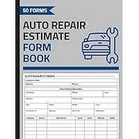 Auto Repair Estimate Form Book: Vehicle Repair Work Order Forms | Automotive Repair Shop Estimating Sheets | 100 Pages (50 Forms)
