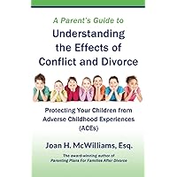 A Parent's Guide to Understanding the Effects of Conflict and Divorce A Parent's Guide to Understanding the Effects of Conflict and Divorce Paperback Kindle
