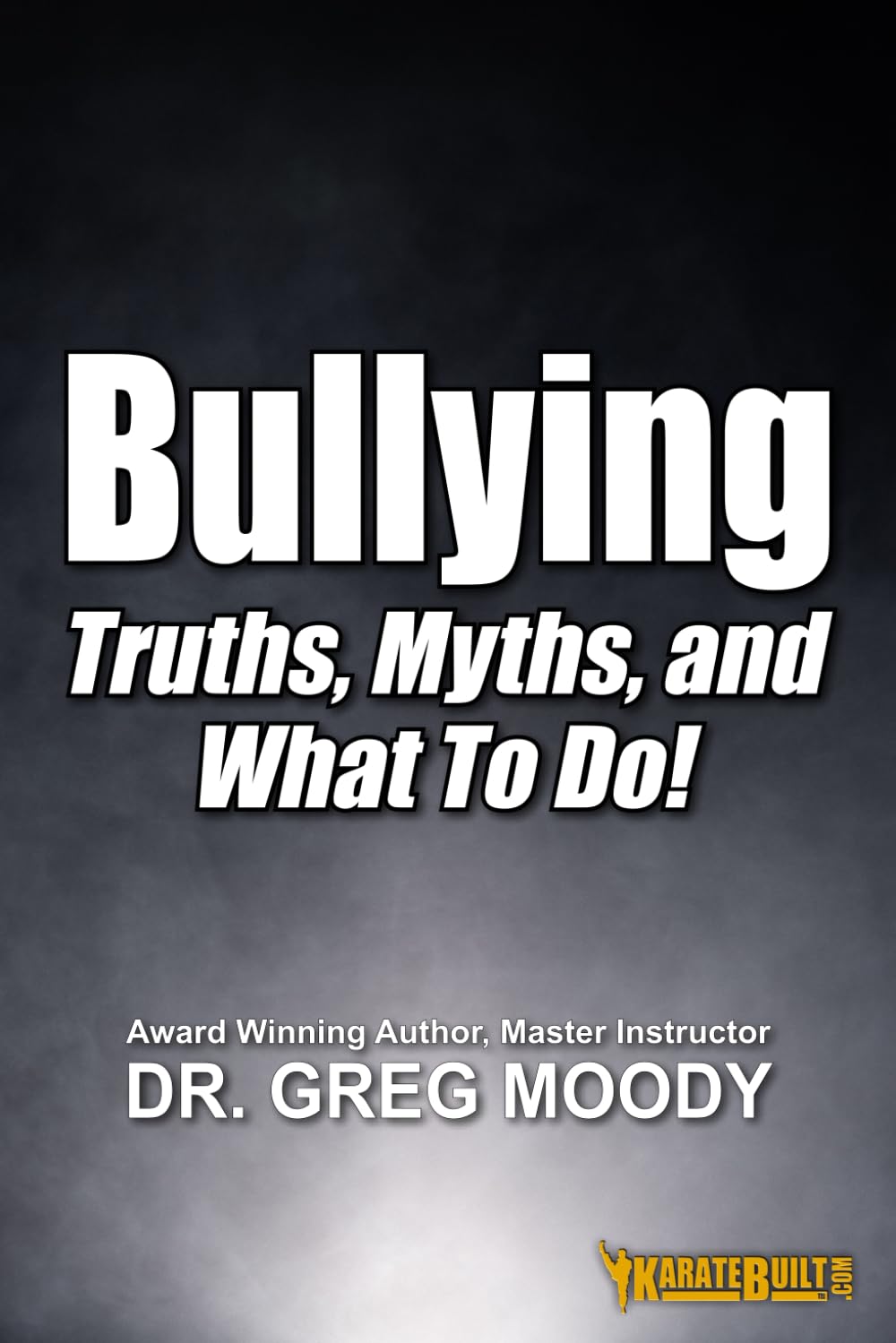 Bullying: Truth, Myths, and What To Do!