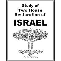 Study of Two House Restoration of Israel Study of Two House Restoration of Israel Kindle Paperback