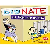 Big Nate All Work and No Play: A Collection of Sundays Big Nate All Work and No Play: A Collection of Sundays Kindle Paperback