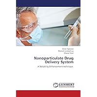 Nanoparticulate Drug Delivery System: A Solubility Enhancement technique. Nanoparticulate Drug Delivery System: A Solubility Enhancement technique. Paperback