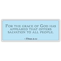 Titus 2:11 | for The Grace of God has Appeared That Offers Salvation to All People | Car Sticker 3x8 inches