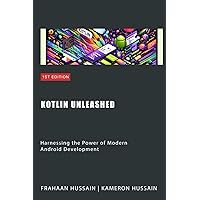 Kotlin Unleashed: Harnessing the Power of Modern Android Development Category Kotlin Unleashed: Harnessing the Power of Modern Android Development Category Kindle Paperback
