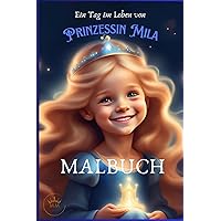 Ein Tag im Leben von Prinzessin Mila: MALBUCH (German Edition)