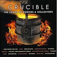 Crucible-The Songs of Hunters & Collectors Crucible-The Songs of Hunters & Collectors Audio CD