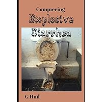 Conquering Explosive Diarrhea (Gag Gift Books series) Conquering Explosive Diarrhea (Gag Gift Books series) Paperback