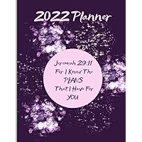 2022 Planner, Diary, Journal, Organiser, Bible Verse Jeremiah 29:11 For I Know The Plans I Have For You: 8.5”x11” Inches, Glossy Colourful Cover, Christian Gift For Friends, Family, Church 2022 Planner, Diary, Journal, Organiser, Bible Verse Jeremiah 29:11 For I Know The Plans I Have For You: 8.5”x11” Inches, Glossy Colourful Cover, Christian Gift For Friends, Family, Church Paperback
