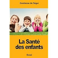 La Santé des enfants (French Edition) La Santé des enfants (French Edition) Paperback Kindle