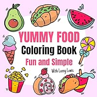 Yummy Food Coloring Book Fun And Simple With Lenny Lewis: 36 Easy-To-Color And Relaxing Designs For Both Adults & Kids