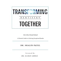Transforming Dentistry Together: A Dentist's Guide to Achieving Exceptional Results Transforming Dentistry Together: A Dentist's Guide to Achieving Exceptional Results Paperback
