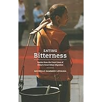 Eating Bitterness: Stories from the Front Lines of China’s Great Urban Migration Eating Bitterness: Stories from the Front Lines of China’s Great Urban Migration Hardcover Kindle Paperback