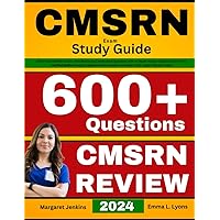 CMSRN Exam Study Guide: All-in-One CMSRN Review + 600 Med Surg Certification Questions with In-Depth Answer Explanations for the Certified ... Exam (Includes 4 Full Length Practice Tests)