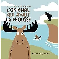 L' Orignal Qui Avait La Frousse (French Edition) L' Orignal Qui Avait La Frousse (French Edition) Paperback