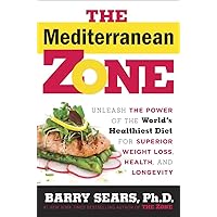 The Mediterranean Zone: Unleash the Power of the World's Healthiest Diet for Superior Weight Loss, Health, and Longevity The Mediterranean Zone: Unleash the Power of the World's Healthiest Diet for Superior Weight Loss, Health, and Longevity Hardcover Kindle