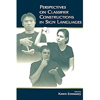 Perspectives on Classifier Constructions in Sign Languages Perspectives on Classifier Constructions in Sign Languages Hardcover Kindle Paperback