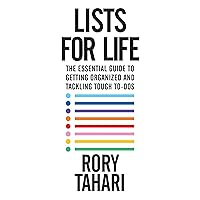 Lists for Life: The Essential Guide to Getting Organized and Tackling Tough To-Dos Lists for Life: The Essential Guide to Getting Organized and Tackling Tough To-Dos Paperback Kindle