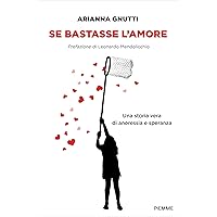Se bastasse l'amore: Una vera storia di anoressia e speranza (Italian Edition)