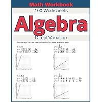 Algebra Direct Variation Math Workbook 100 Worksheets: Hands-on Practice for Understanding and Applying Direct Variation in Algebra