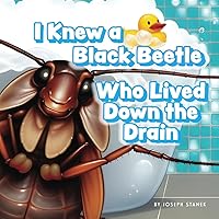 I Knew a Black Beetle Who Lived Down the Drain: A Children’s Book Adaptation of Christopher Morley's Poem “Nursery Rhymes for the Tender-Hearted IV” I Knew a Black Beetle Who Lived Down the Drain: A Children’s Book Adaptation of Christopher Morley's Poem “Nursery Rhymes for the Tender-Hearted IV” Paperback Kindle