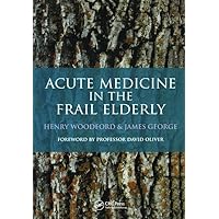 Acute Medicine in the Frail Elderly Acute Medicine in the Frail Elderly Paperback