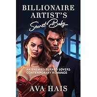 Billionaire Artist's Secret Baby: An Enemy turned Lover Contemporary Romance (BILLIONAIRE ARTIST'S Secret Baby Book 1) Billionaire Artist's Secret Baby: An Enemy turned Lover Contemporary Romance (BILLIONAIRE ARTIST'S Secret Baby Book 1) Kindle