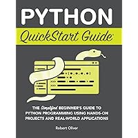 Python QuickStart Guide: The Simplified Beginner's Guide to Python Programming Using Hands-On Projects and Real-World Applications Python QuickStart Guide: The Simplified Beginner's Guide to Python Programming Using Hands-On Projects and Real-World Applications Paperback Kindle Audible Audiobook Spiral-bound Hardcover