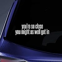 You're So Close Tailgaiting Sticker Decal Notebook Car Laptop 5.5