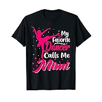 My Favorite Dancer Calls Me Mimi Funny Mother's Day T-Shirt