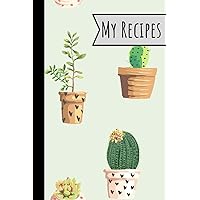 My Recipes: Little Cactus Recipe Book 100 Entries Track Your Delicious Meals On It Cute Plants Design