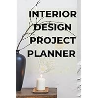 INTERIOR DESIGN PROJECT PLANNER: FOR INTERIOR DESIGNERS,INTERIOR DECORATORS,HOME STAGING PROFFESIONALS,210 PAGES