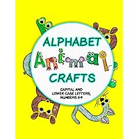 Alphabet Animal Crafts: Capital and Lower Case Letters, Numbers 0-9: Animal Alphabet Book / Alphabet Animal Coloring Book for Kids Alphabet Animal Crafts: Capital and Lower Case Letters, Numbers 0-9: Animal Alphabet Book / Alphabet Animal Coloring Book for Kids Paperback