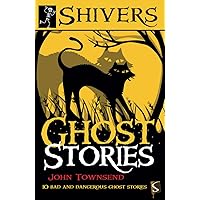 Ghost Stories: 10 Bad and Dangerous Ghost Stories (Shivers) Ghost Stories: 10 Bad and Dangerous Ghost Stories (Shivers) Paperback Kindle