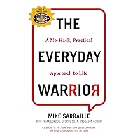 The Everyday Warrior: A No-Hack, Practical Approach to Life The Everyday Warrior: A No-Hack, Practical Approach to Life Hardcover Audible Audiobook Kindle Paperback