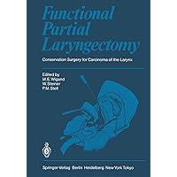 Functional Partial Laryngectomy: Conservation Surgery for Carcinoma of the Larynx Functional Partial Laryngectomy: Conservation Surgery for Carcinoma of the Larynx Kindle Hardcover Paperback